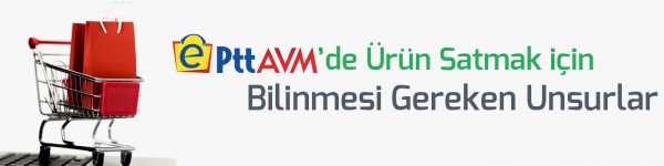 ePttAVM'de Satış Yapabilmek için Gerekenler