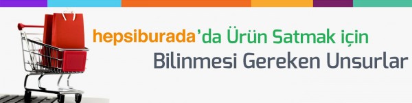 Hepsiburada’da Satış Yapabilmek için Gerekenler